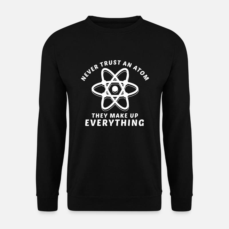 Vertraue niemals Atom - Unisex Pullover - Schwarz