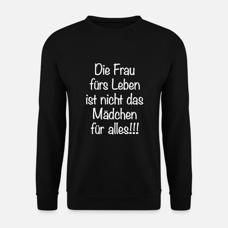 Die Frau Für Leben Ist Nicht Das Mädchen Für Alles - Unisex Pullover - Schwarz