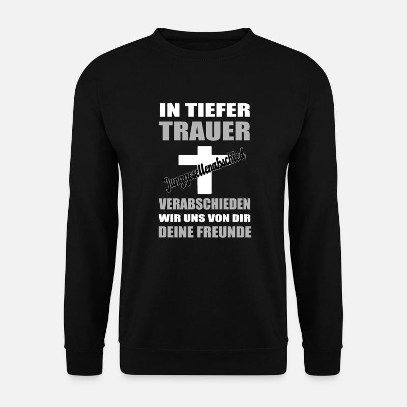 Trauer Deine Freunde JGA Junggesellenabschied - Unisex Pullover - Schwarz
