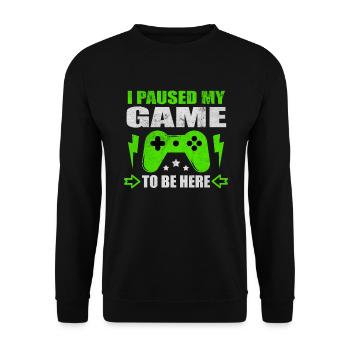 I Paused My Game To Be Here - Unisex Sweatshirt - black - Front - Alina (178cm) & Michal (187cm)