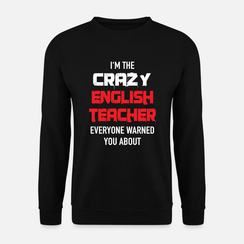 Crazy English Teacher gift idea - Unisex Sweatshirt - black