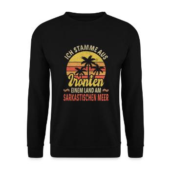 Ich Stamme Aus Ironien Land Am Sarkastischen Meer - Unisex Pullover - Schwarz - Vorne - Alina (178cm) & Michal (187cm)