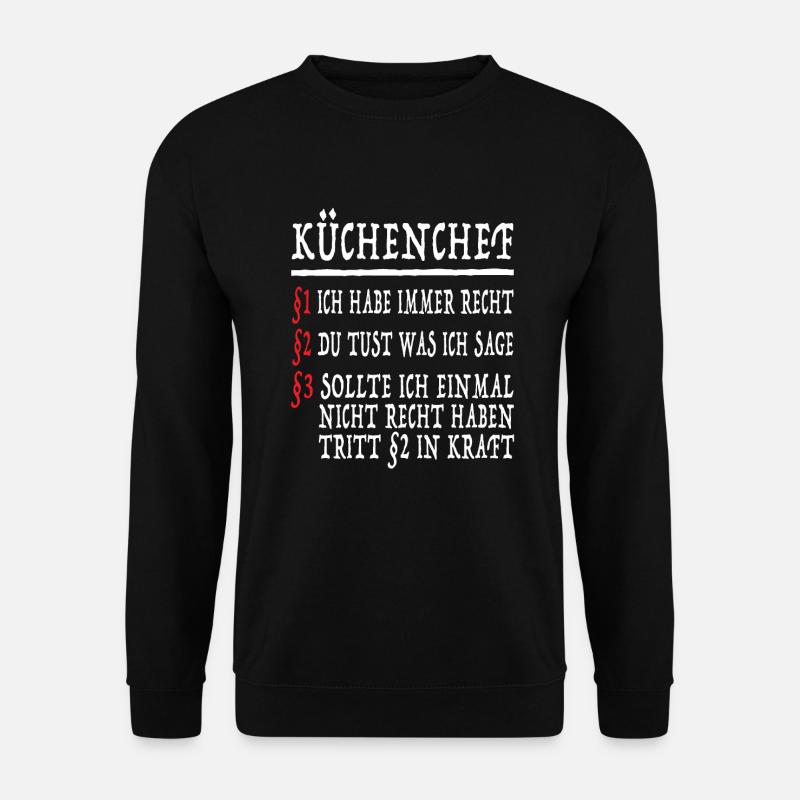 Küchenchef Immer Recht Koch Kochen Chefkoch - Unisex Pullover - Schwarz