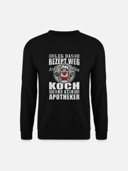 Koch Chefkoch Rezept Weg Kein Apotheker Geschenk - Unisex Pullover - Schwarz