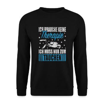 Taucher Brauche Keine Therapie Muss Tauchen Diver - Unisex Pullover - Schwarz - Vorne - Alina (178cm) & Michal (187cm)