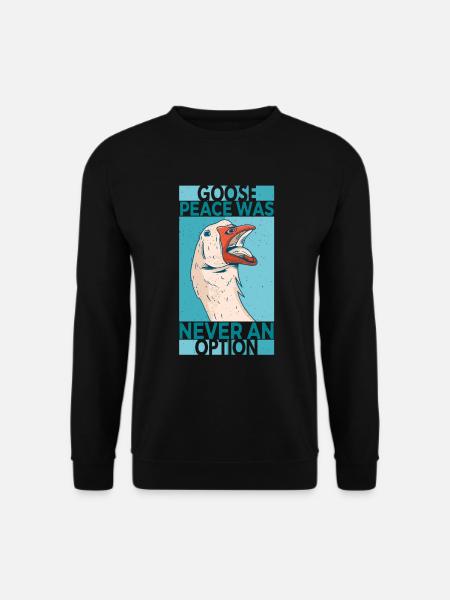 Goose Peace Was Never An Option Gans Gänse - Unisex Pullover - Schwarz