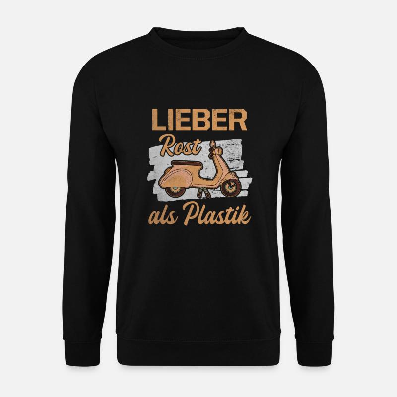 Lieber Rost Als Plastik Roller Motorroller Bastler - Unisex Pullover - Schwarz