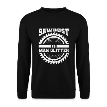 Sawdust Is Man Glitter Woodworker Wood Carpenter - Unisex Sweatshirt - black - Front - Alina (178cm) & Michal (187cm)