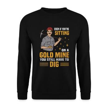 Sitting Gold Mine Still Have To Dig Gold Diggers - Unisex Sweatshirt - black - Front - Alina (178cm) & Michal (187cm)
