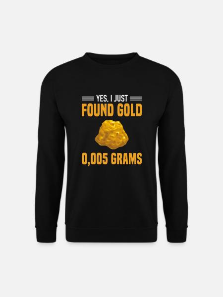 Gold Gefunden 0,005 Gramm Goldgräber Goldsucher - Unisex Pullover - Schwarz