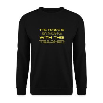 The force is strong with this teacher - Unisex Sweatshirt - black - Front - Alina (178cm) & Michal (187cm)
