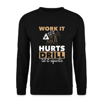 Work Til Hurts Drill Til Squirts Oil Platform - Unisex Sweatshirt - black - Front - Alina (178cm) & Michal (187cm)