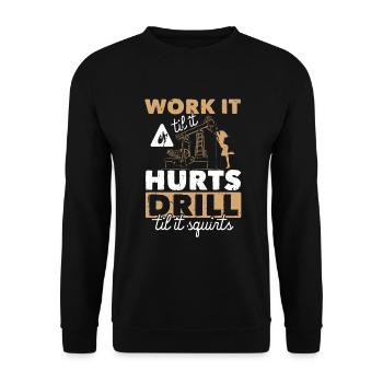 Work Til Hurt Squirts Oil Rig Oil Platform Saying - Sweat-shirt Unisexe - noir - Devant - Alina (178cm) & Michal (187cm)