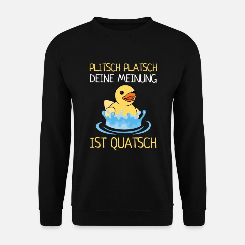 Plitsch Platsch Deine Meinung Ist Quatsch Enten - Unisex Pullover - Schwarz