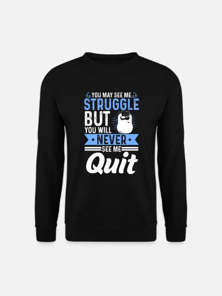 Kettlebell Struggle But Never See Me Quit Training - Unisex Pullover - Schwarz
