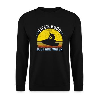 Life's Good Just Add Water Water Sports Jet Ski - Unisex Sweatshirt - black - Front - Alina (178cm) & Michal (187cm)