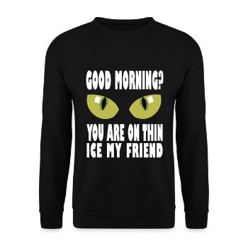 Good morning saying funny gift thin ice cream - Unisex Sweatshirt - black - Front - Alina (178cm) & Michal (187cm)