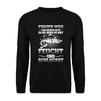 Finger Weg Rute Es Sei Den Feucht Und Schluckst - Unisex Pullover - Schwarz - Vorne - Alina (178cm) & Michal (187cm)