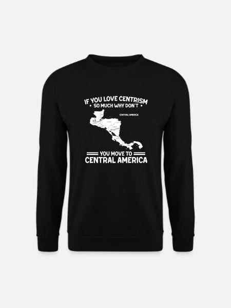 Love Centrism Move To Central America Geschenk - Unisex Pullover - Schwarz