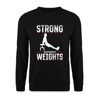 Strong Without Weights Fitness Lovers Gift - Unisex Sweatshirt - black - Front - Alina (178cm) & Michal (187cm)