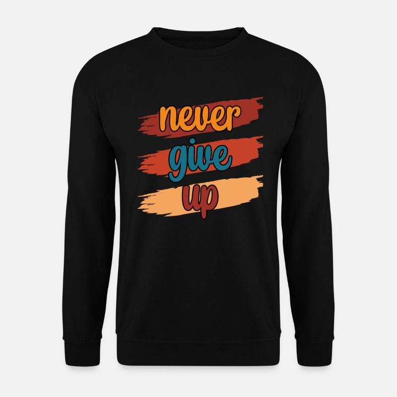 Never Give UP - Unisex Pullover - Schwarz