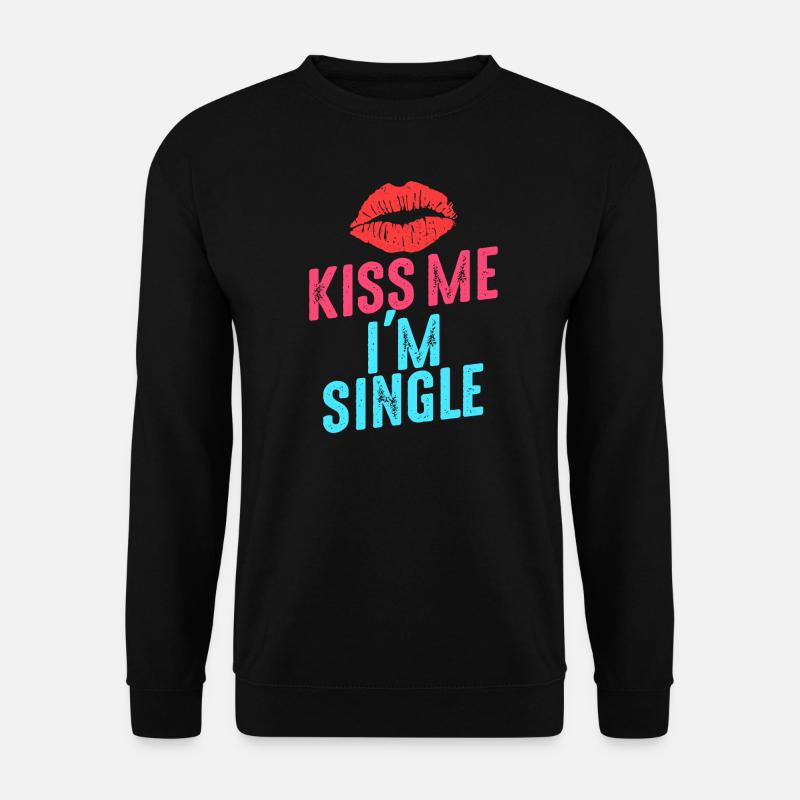 Kiss me I'm Single - Unisex Pullover - Schwarz