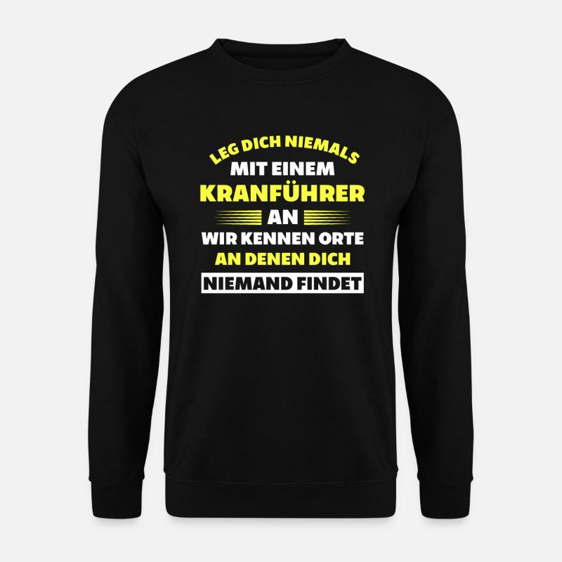 Kranführer Kranfahrer Bauarbeiter Kran Geschenk - Unisex Pullover - Schwarz