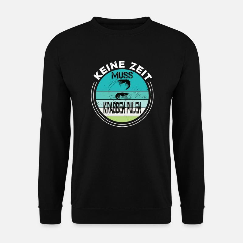 Keine Zeit muss Krabben pulen Nordsee Norddeutsch - Unisex Pullover - Schwarz
