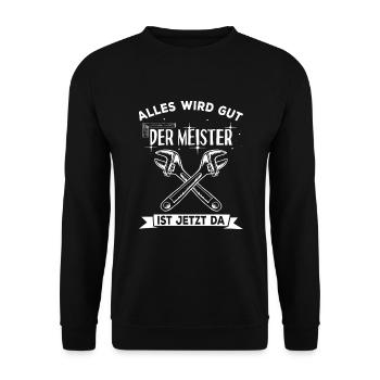 Alles wird gut der Meister ist jetzt da Handwerker - Unisex Pullover - Schwarz - Vorne - Alina (178cm) & Michal (187cm)
