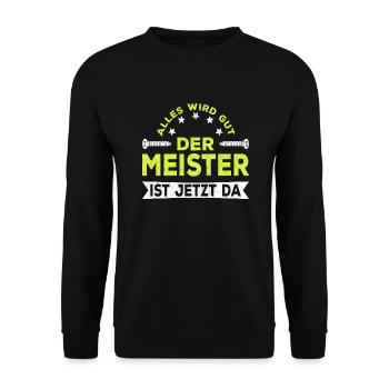 Alles wird gut der Meister ist jetzt da Handwerker - Unisex Pullover - Schwarz - Vorne - Alina (178cm) & Michal (187cm)