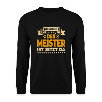 Alles wird gut der Meister ist jetzt da Handwerker - Unisex Pullover - Schwarz - Vorne - Alina (178cm) & Michal (187cm)