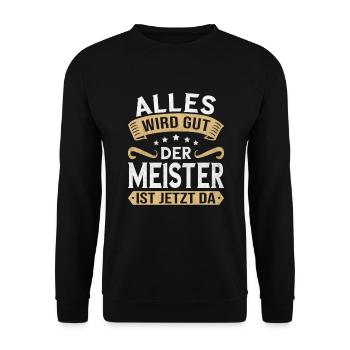 Alles wird gut der Meister ist jetzt da Handwerker - Unisex Pullover - Schwarz - Vorne - Alina (178cm) & Michal (187cm)