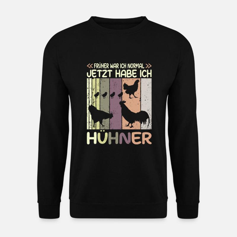 Früher war ich normal jetzt habe ich Hühner Huhn - Unisex Pullover - Schwarz