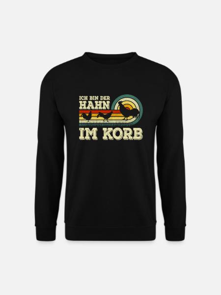 Ich bin der Hahn im Korb Hühner Huhn Gockel Hahn - Unisex Pullover - Schwarz
