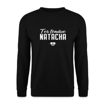 T'es tendue Natacha - Réplique de film culte - Sweat-shirt Unisexe - noir - Devant - Alina (178cm) & Michal (187cm)