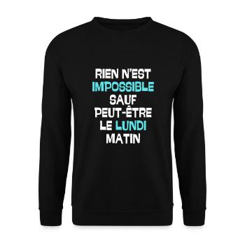 Rien n'est impossible sauf le lundi matin - Sweat-shirt Unisexe - noir - Devant - Alina (178cm) & Michal (187cm)