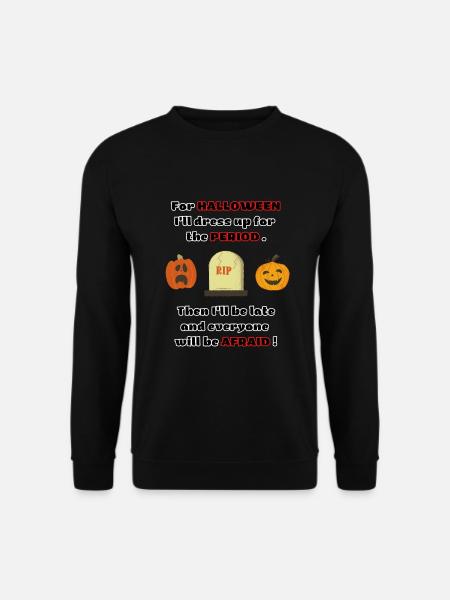 An Halloween ziehe ich mich für meine Periode an! Lustiges Zitat - Unisex Pullover - Schwarz