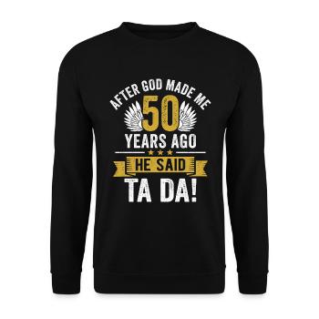 50th Birthday After God Made Me 50 Years Ago - Unisex Sweatshirt - black - Front - Alina (178cm) & Michal (187cm)