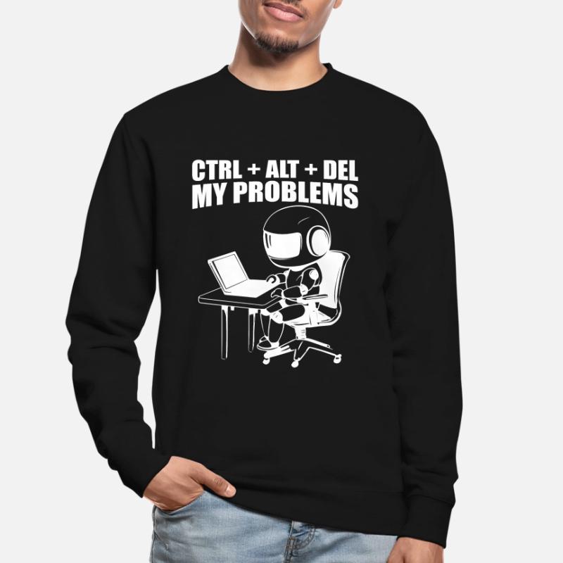 Ctrl + Alt + Del My Problems Unisex Sweatshirt