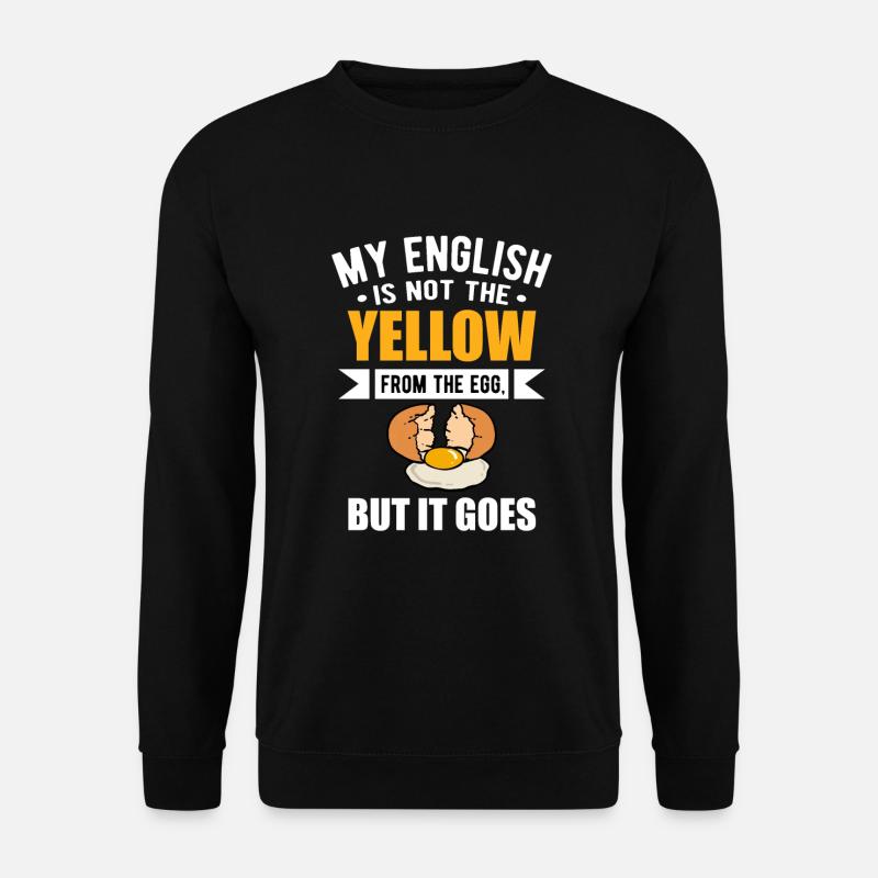 My English is not the yellow from the egg. - Unisex Pullover - Schwarz