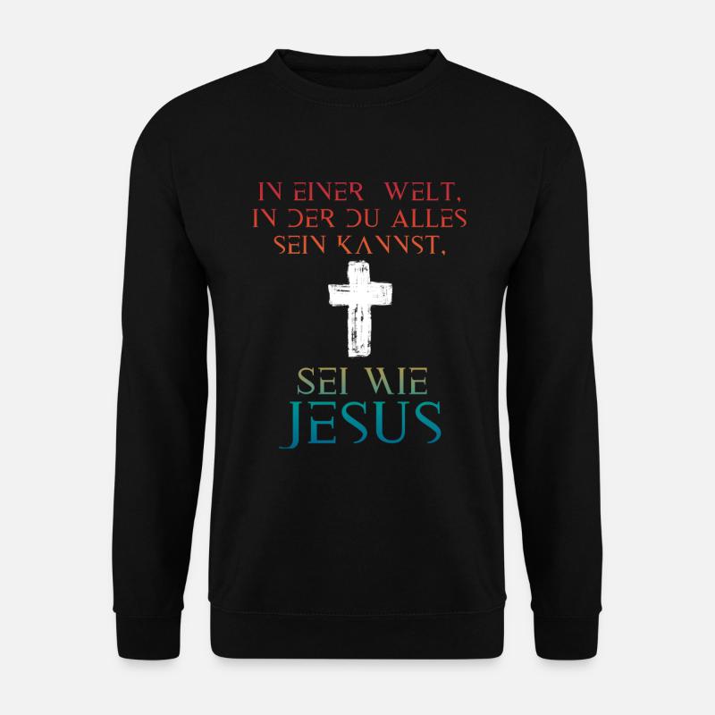 Jesus Christus Shirt - Sei wie Jesus - Unisex Pullover - Schwarz