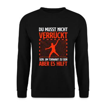 Nicht verrückt sein Handball Torwart - Unisex Pullover - Schwarz - Vorne - Alina (178cm) & Michal (187cm)