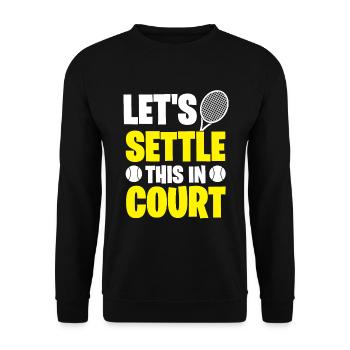 Let's do this in court - tennis proverb - Unisex Sweatshirt - black - Front - Alina (178cm) & Michal (187cm)