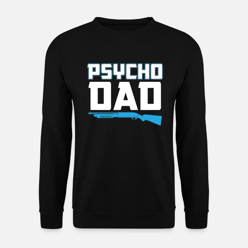 Psycho Dad - Vater Geschenkidee - Unisex Pullover - Schwarz
