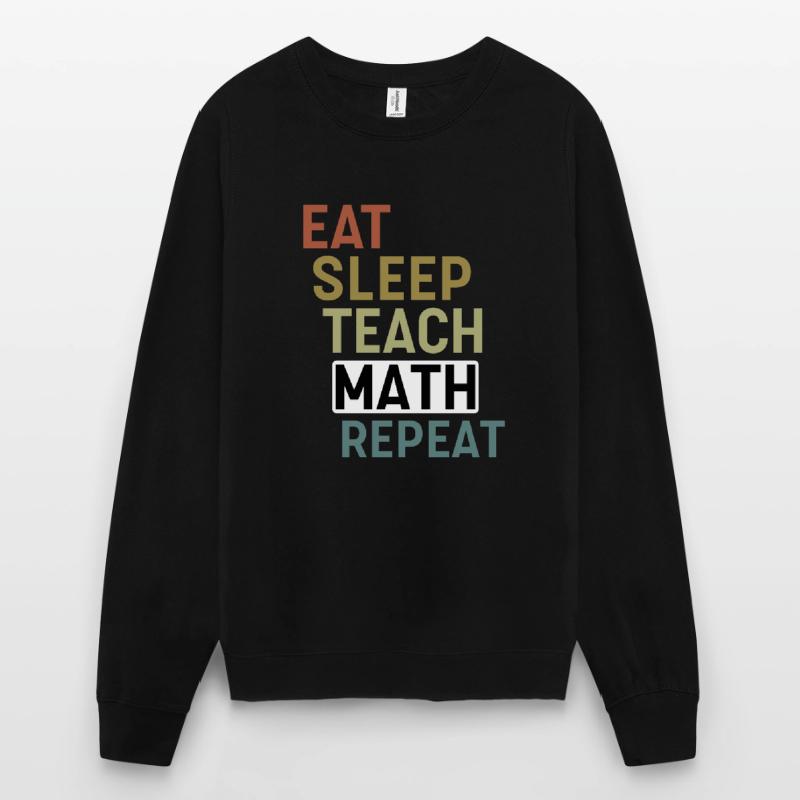 Manger Dormir Enseigner Math répéter Math Professeur Sweat-shirt Unisexe