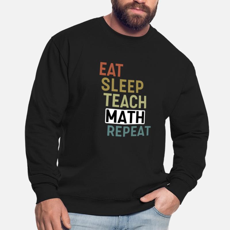 Manger Dormir Enseigner Math répéter Math Professeur Sweat-shirt Unisexe