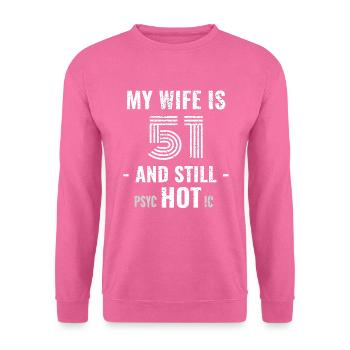 51 years birthday Wife Psychotic - Unisex Sweatshirt - pink - Front