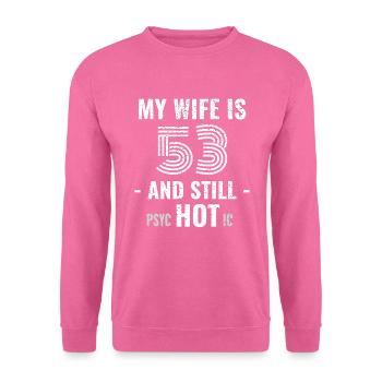 53 years birthday Wife Psychotic - Unisex Sweatshirt - pink - Front