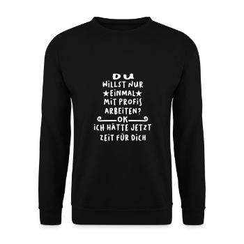 Hier bin ich einmal mit Profis arbeiten - Unisex Pullover - Schwarz - Vorne - Alina (178cm) & Michal (187cm)