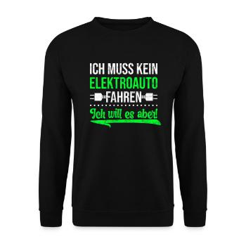 Ich muss kein Elektroauto fahren ich will es aber - Unisex Pullover - Schwarz - Vorne - Alina (178cm) & Michal (187cm)